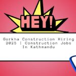 Gorkha Construction Hiring 2025