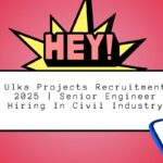 Ulka Projects Recruitment 2025