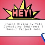 Urgent Hiring By Tata Consulting Engineers