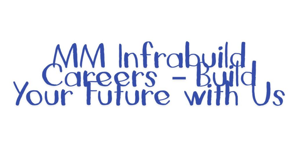 MM Infrabuild Careers