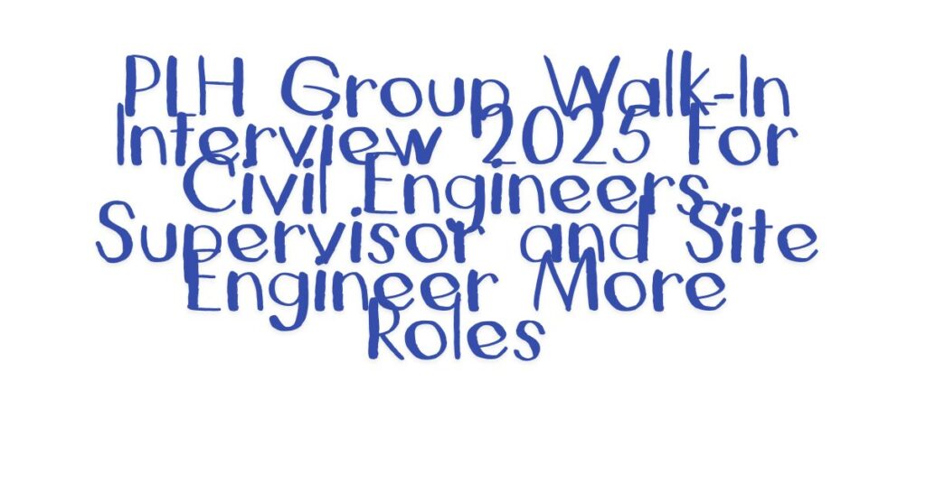PLH Group Walk-In Interview 2025